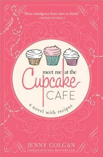 Meet Me at the Cupcake Cafe (A Novel with Recipes) - Paperback - VERY GOOD