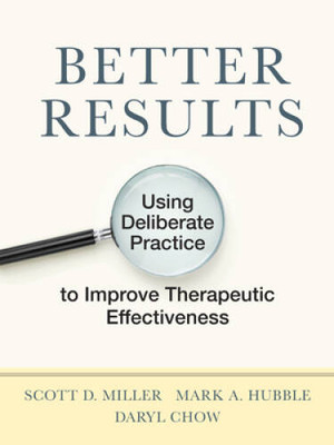 Better Results: Using Deliberate Practice to Improve Therapeutic Effect - GOOD
