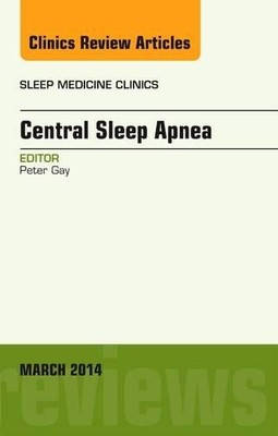 Central Sleep Apnea, An Issue of Sleep Medicine Clinics - 9780323287227