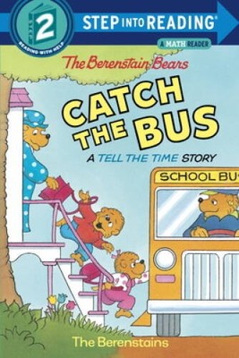 The Berenstain Bears Catch the Bus: A Tell the Time Story (Step into - VERY GOOD