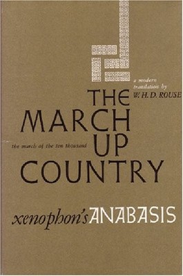 THE MARCH UP COUNTRY: A TRANSLATION OF XENOPHON'S ANABASIS By W.h.d. Rouse *NEW*