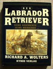 Labrador Retriever: Seine Geschichte, seine M...