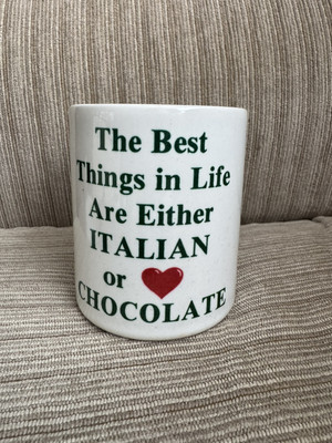 The Best Things In Life Are Either Italian or Chocolate Cup