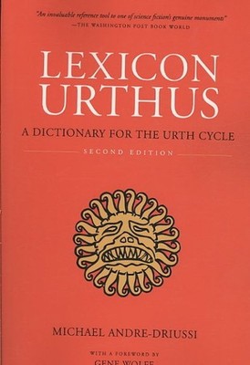 Lexicon Urthus : A Dictionary for the Urth Cycle, Paperback by Andre-Driussi,...