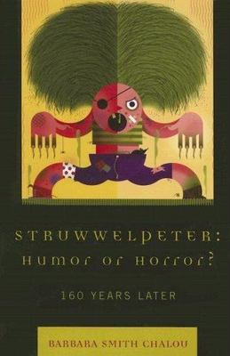 Struwwelpeter : Humor or Horror?: 160 Years Later, Hardcover by Chalou, Barba...