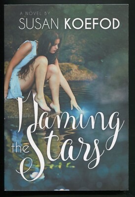 Naming the Stars by Susan Koefod (PB, 2016, Hard to Find, YA)
