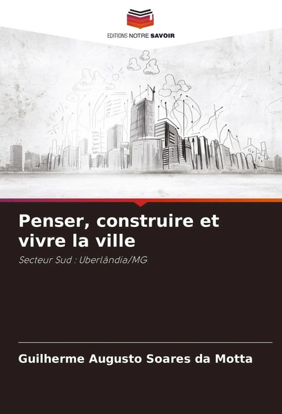Penser, Construire Et Vivre La Ville Secteur Sud : UberlâNdia/Mg Motta Buch 2024-image