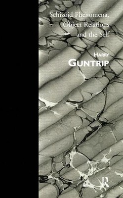 Schizoid Phenomena, Object Relations and the Self by Harry Guntrip (English) Har