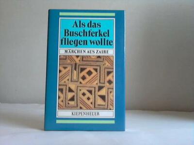 Als das Buschferkel fliegen wollte. Märchen aus Zaire