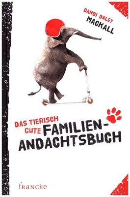 Das tierisch gute Familien-Andachtsbuch von Dandi Daley Mackall