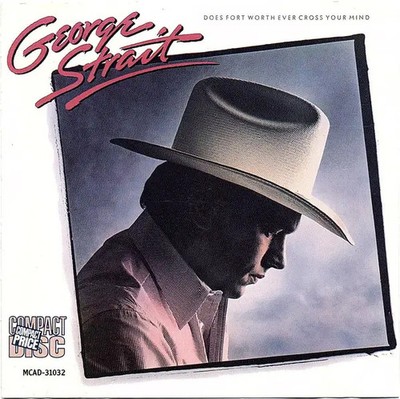 CD George Strait Does Fort Worth Ever Cross Your Mind MCA Records