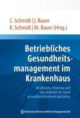 Betriebliches Gesundheitsmanagement im Krankenhaus, Christian Schmidt (Prof ...