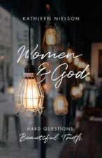 Women and God: Hard Questions, Beautiful Truth - Perfect Paperback - GOOD