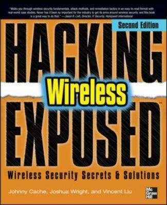 Hacking Exposed Wireless: Wireless Security Secrets & Solutions