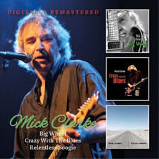 Image of Mick Clarke Big Wheel/Crazy With the Blues/Relentless (CD) Album (Jewel Case)