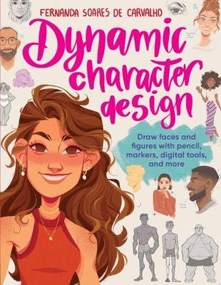 Dynamic Character Design: Draw faces and figures with pencil, ...  (paperback)