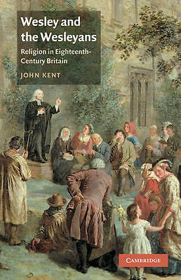Wesley and the Wesleyans Religion in Eighteenth-Century Britain Kent Paperback