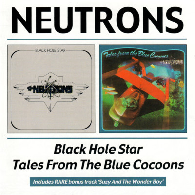 Neutrons ~ Black Hole Star / Tales From The Blue Cocoons CD 2003 BGO    NEW   