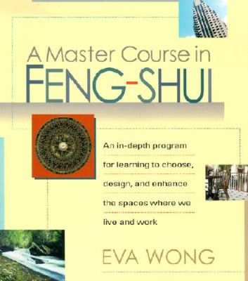 A Master Course in Feng-Shui - Paperback By Wong, Eva - ACCEPTABLE