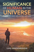 The Significance Of Humans In The Universe The Purpose And Meaning Of Life Buch