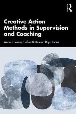 Creative Action Methods in Supervision and Coaching - 9781032564661
