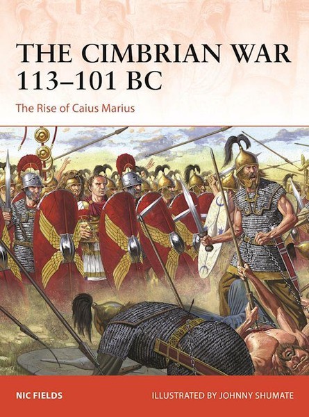 The Cimbrian War 113-101 Bc The Rise Of Caius Marius Osprey Campaign 393-image