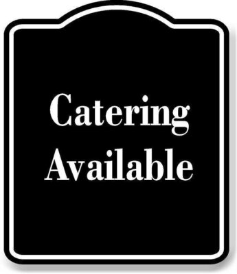 Catering Available BLACK Aluminum Composite Sign