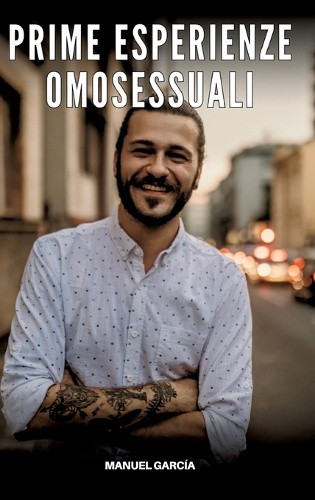 Prime Esperienze Omosessuali: Racconti Erotici Gay Espliciti in Italiano per