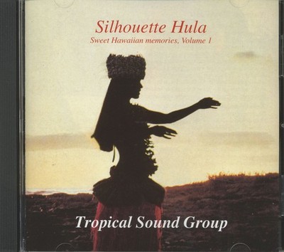 Tropical Sound Group - Silhouette Hula - Sweet Hawaiian Memories Vol.1 (CD) -...