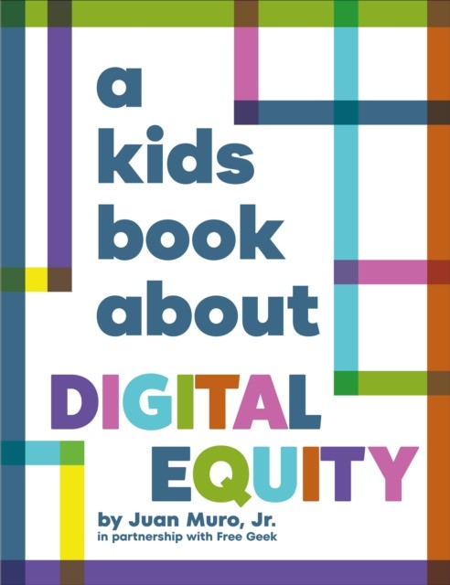 A Kids Book About Digital Equity by Jr., Juan Muro (Hardback Book)