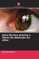Ahmed Brisam | Uma TéCnica Precisa E FiáVel De DetecçãO Do Olhar | Taschenbuch