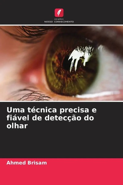 Ahmed Brisam | Uma TéCnica Precisa E FiáVel De DetecçãO Do Olhar | Taschenbuch-image