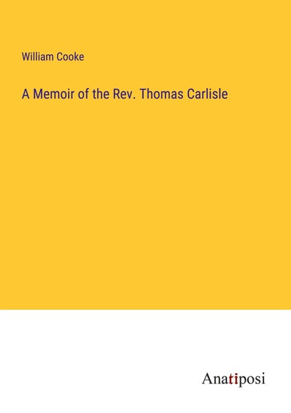 William Cooke | A Memoir Of The Rev. Thomas Carlisle | Taschenbuch | Englisch-image