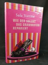 Wie der Soldat das Grammofon repariert . [Neubuch]. Stanisic, Sasa: