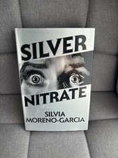 Silvia Moreno-Garcia: Silver Nitrate. Illumic...
