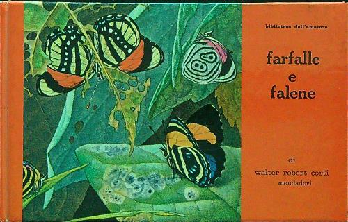 FARFALLE E FALENE CORTI WALTER ROBERT MONDADORI 1965 LA BIBLIOTECA DELL'AMATORE