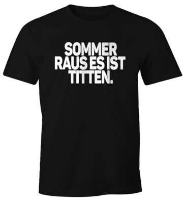 Herren T-Shirt Spruch Sommer raus es ist Titten Fun-Shirt Party Festival Techno