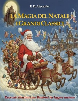 La magia del Natale: i grandi classici: Racconti illustrati per bambini da legge