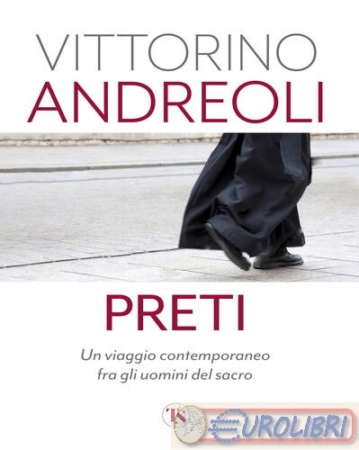 9791254711910 Vittorino Andreoli Preti. Un viaggio contemporaneo fra gli uomini