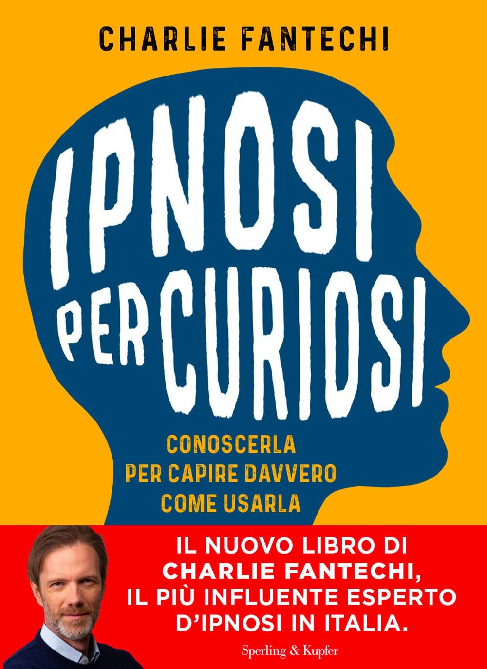 Libri Charlie Fantechi - Ipnosi Per Curiosi. Conoscerla Per Capire Davvero Come - Immagine 2