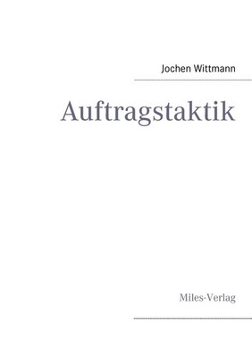 Auftragstaktik Jochen Wittmann Taschenbuch 108 S. Englisch 2012 Miles-Verlag