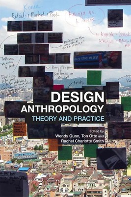 Design Anthropology Theory and Practice Rachel Charlotte Smith (u. a.) Buch 2013