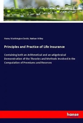 Henry Worthington Smith (u. a.) | Principles and Practice of Life Insurance