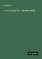 The Philosophy Of Natural History John Ware