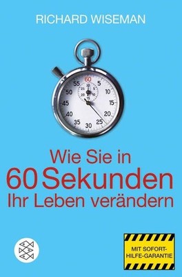 Wie Sie in 60 Sekunden Ihr Leben verändern ~ Richard Wiseman ~  9783596185177