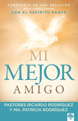 Mi mejor amigo: Sumrgete en una relacin ms profunda con el Espritu Santo (Sp...