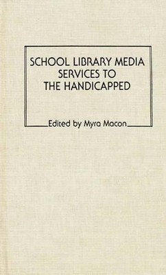 School Library Media Services to the Handicapped: Workshop: Papers by Myra Macon