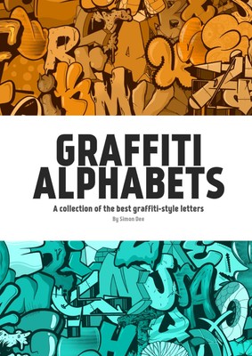 Graffiti Alphabets by Simon Dee: A collection of the best graffiti