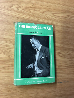 The Ironic German: Study of Thomas Mann by E. Heller - Pub: Secker 1958 Hardback