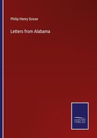 Letters From Alabama Philip Henry Gosse